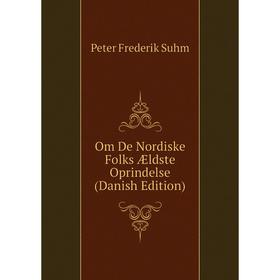 

Книга Om De Nordiske Folks Ældste Oprindelse (Danish Edition)