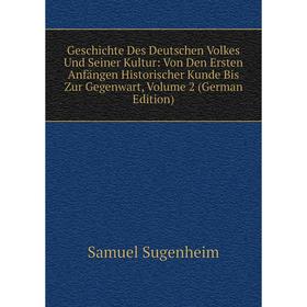 

Книга Geschichte Des Deutschen Volkes Und Seiner Kultur: Von Den Ersten Anfängen Historischer Kunde Bis Zur Gegenwart, Volume 2 (German Edition)