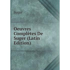 

Книга Oeuvres complètes De Suger