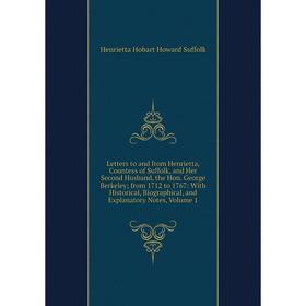 

Книга Letters to and from Henrietta, Countess of Suffolk, and Her Second Husband, the Hon George Berkeley; from 1712 to 1767: With Historical, Biograp