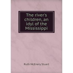 

Книга The river's children, an idyl of the Mississippi