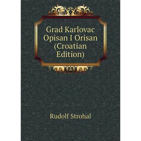 

Книга Grad Karlovac Opisan I Orisan (Croatian Edition)