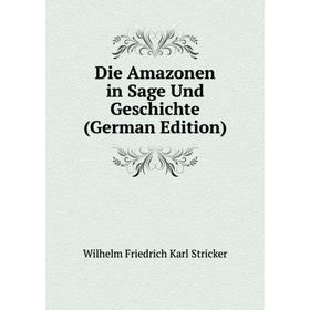 

Книга Die Amazonen in Sage Und Geschichte (German Edition)