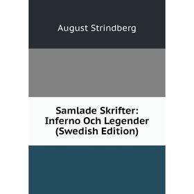 

Книга Samlade Skrifter: Inferno Och Legender (Swedish Edition)