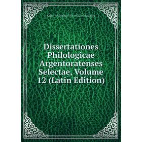 

Книга Dissertationes Philologicae Argentoratenses Selectae, Volume 12 (Latin Edition)