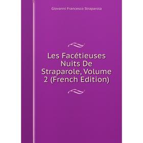 

Книга Les Facétieuses Nuits De Straparole, Volume 2