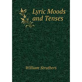 

Книга Lyric Moods and Tenses