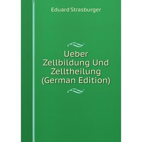 

Книга Ueber Zellbildung Und Zelltheilung (German Edition)