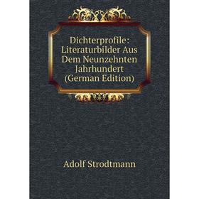 

Книга Dichterprofile: Literaturbilder Aus Dem Neunzehnten Jahrhundert (German Edition)