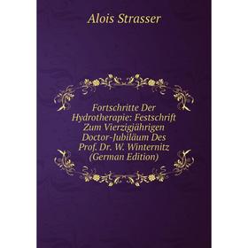 

Книга Fortschritte Der Hydrotherapie: Festschrift Zum Vierzigjährigen Doctor-Jubiläum Des Prof. Dr. W. Winternitz (German Edition)