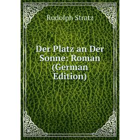 

Книга Der Platz an Der Sonne: Roman (German Edition)