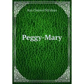 

Книга Peggy-Mary