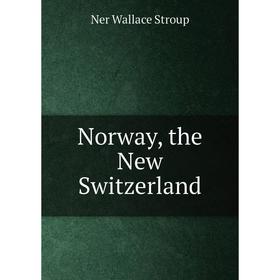 

Книга Norway, the New Switzerland