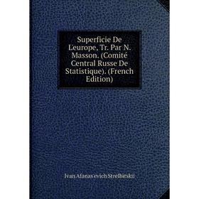 

Книга Superficie De L'europe, Tr. Par N. Masson. (Comité Central Russe De Statistique). (French Edition)