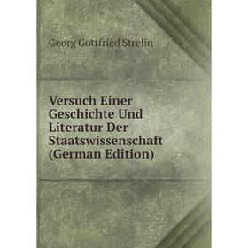 

Книга Versuch Einer Geschichte Und Literatur Der Staatswissenschaft (German Edition)