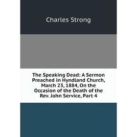 

Книга The Speaking Dead: A Sermon Preached in Hyndland Church, March 23, 1884, On the Occasion of the Death of the Rev. John Service, Part 4