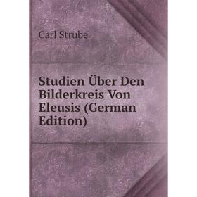 

Книга Studien Über Den Bilderkreis Von Eleusis (German Edition)