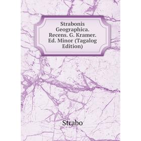 

Книга Strabonis Geographica. Recens. G. Kramer. Ed. Minor (Tagalog Edition)