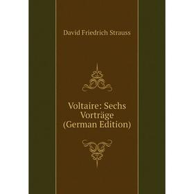 

Книга Voltaire: Sechs Vorträge (German Edition)