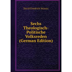 

Книга Sechs Theologisch-Politische Volksreden (German Edition)