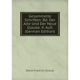 

Книга Gesammelte Schriften: Bd. Der Alte Und Der Neue Glaube. 9. Aufl (German Edition)