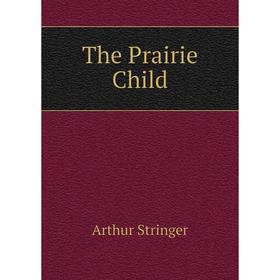 

Книга The Prairie Child