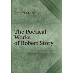 

Книга The Poetical Works of Robert Story