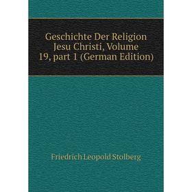 

Книга Geschichte Der Religion Jesu Christi, Volume 19, part 1 (German Edition)