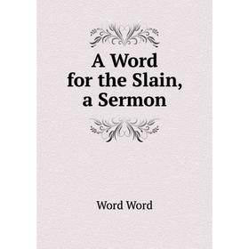 

Книга A Word for the Slain, a Sermon