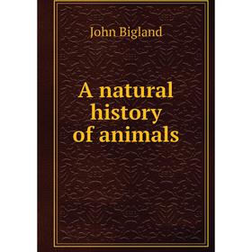 

Книга A natural history of animals