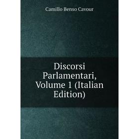 

Книга Discorsi Parlamentari, Volume 1 (Italian Edition)