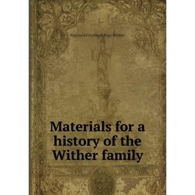 

Книга Materials for a history of the Wither family