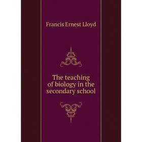 

Книга The teaching of biology in the secondary school