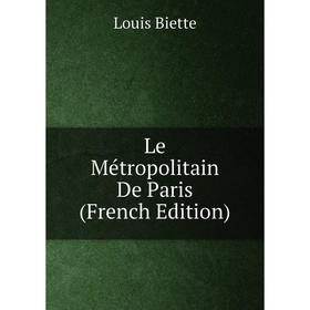 

Книга Le Métropolitain De Paris