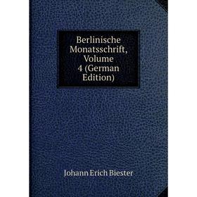

Книга Berlinische Monatsschrift, Volume 4 (German Edition)