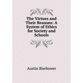 

Книга The Virtues and Their Reasons: A System of Ethics for Society and Schools