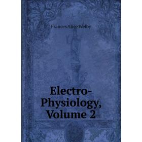 

Книга Electro-Physiology, Volume 2
