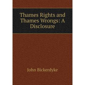 

Книга Thames Rights and Thames Wrongs: A Disclosure