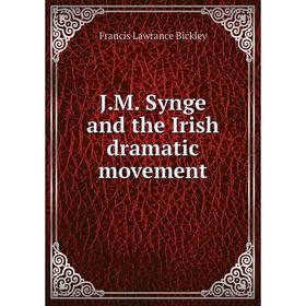 

Книга J.M. Synge and the Irish dramatic movement