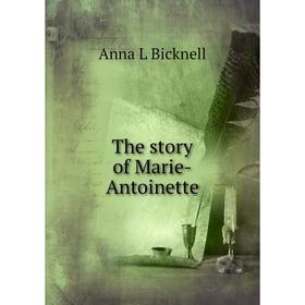 

Книга The story of Marie-Antoinette