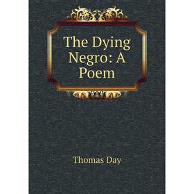 

Книга The Dying Negro: A Poem