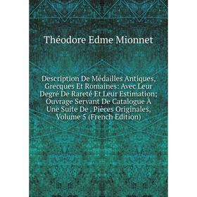 

Книга Description De Médailles Antiques, Grecques Et Romaines