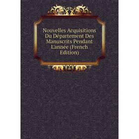 

Книга Nouvelles Acquisitions Du Département Des manuscrits Pendant L'année