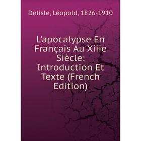 

Книга L'apocalypse En Français Au Xiiie Siècle: Introduction Et Texte