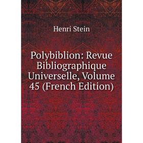 

Книга Polybiblion: Revue Bibliographique Universelle, Volume 45 (French Edition)