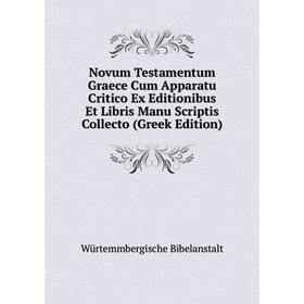 

Книга Novum Testamentum graece Cum Apparatu Critico Ex Editionibus Et Libris Manu Scriptis Collecto (Greek Edition)