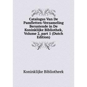 

Книга Catalogus Van De Pamfletten-Verzameling Berustende in De Koninklijke Bibliothek, Volume 2, part 1 (Dutch Edition)