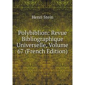 

Книга Polybiblion: Revue Bibliographique Universelle, Volume 67 (French Edition)