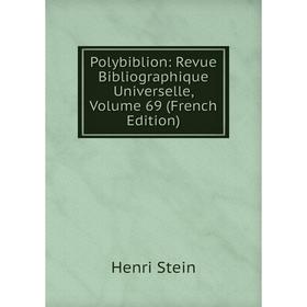 

Книга Polybiblion: Revue Bibliographique Universelle, Volume 69 (French Edition)