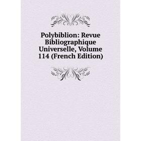 

Книга Polybiblion: Revue Bibliographique Universelle, Volume 114 (French Edition)